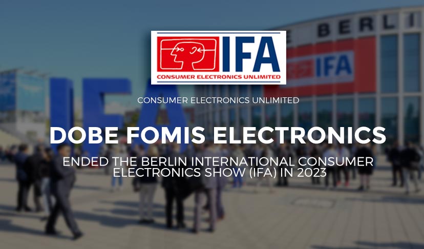 DOBE FOMIS ELECTRONICS ended the Berlin International Consumer Electronics Show 